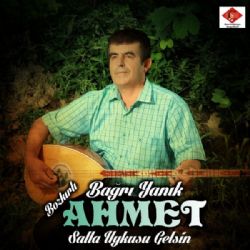 Bozkırlı Bağrıyanık Ahmet Salla Uykusu Gelsin