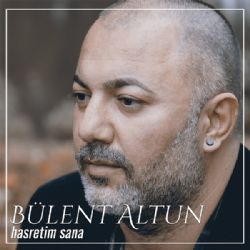 Bülent Altun Hasretim Sana