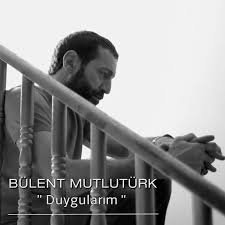 Bülent Mutlutürk Duygularım