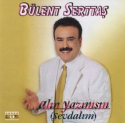 Bülent Serttaş Alın Yazımsın Sevdalım