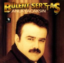 Bülent Serttaş Anlayacaksın