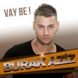 Burak Aziz Vay Be