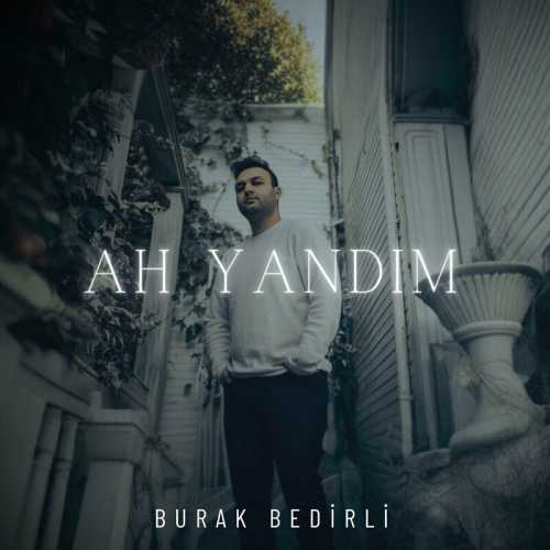 Burak Bedirli Ah Yandım