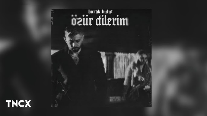 Burak Bulut Özür Dilerim