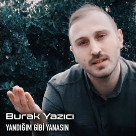 Burak Yazıcı Yandığım Gibi Yanasın