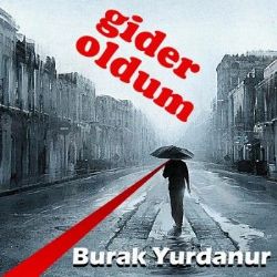 Burak Yurdanur Gider Oldum