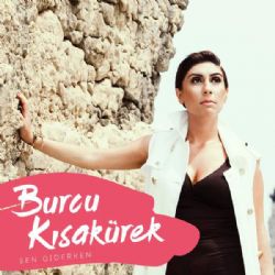 Burcu Kısakürek Sen Giderken