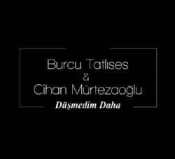 Burcu Tatlıses Düşmedim Daha