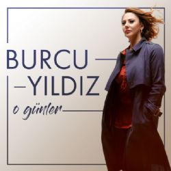 Burcu Yıldız O Günler