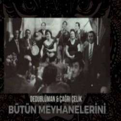 Çağrı Çelik Bütün Meyhanelerini