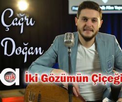 Çağrı Doğan İki Gözümün Çiçeği