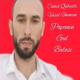 Cahid Qubadlı Papanın Gül Balası