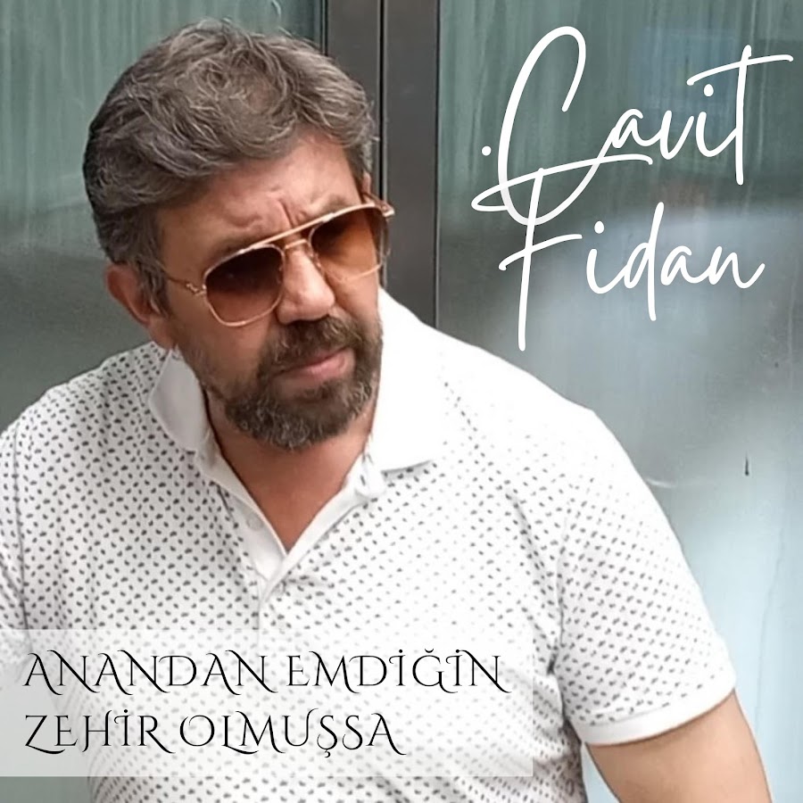 Cavit Fidan Anandan Emdiğin Zehir Olmuşsa