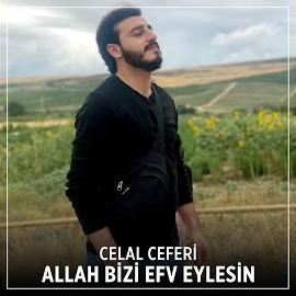 Celal Ceferi Allah Bizi Efv Eylesin