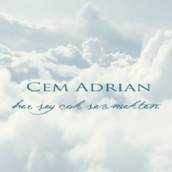 Cem Adrian Her Şey Çok Sevmekten