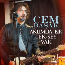 Cem Başak Aklımda Bir Tek Şey Var