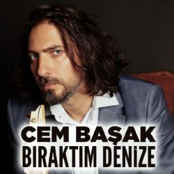 Cem Başak Bıraktım Denize