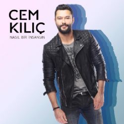 Cem Kılıç Nasıl Bir İnsansın