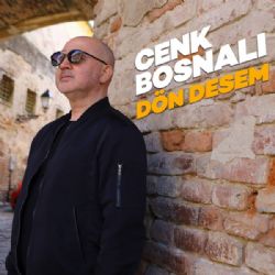 Cenk Bosnalı Dön Desem