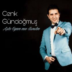 Cenk Gündoğmuş Aşkı Oyun Mu Sandın