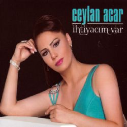 Ceylan Acar İhtiyacım Var