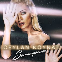 Ceylan Koynat Sevemiyorum