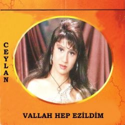 Ceylan Vallah Hep Ezildim