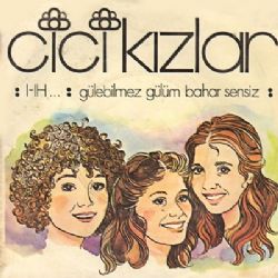 Cici Kızlar Gülebilmez Gülüm Bahar Sensiz