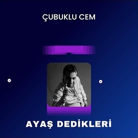 Çubuklu Cem Ayaş Dedikleri