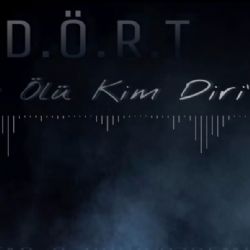 DÖRT Kim Ölü Kim Diri