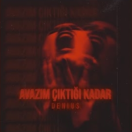 Denius Avazım Çıktığı Kadar