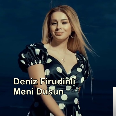 Deniz Firudinli Meni Dusun