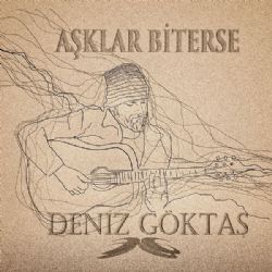 Deniz Göktaş Aşklar Biterse