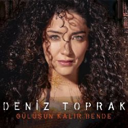 Deniz Toprak Gülüşün Kalır Bende