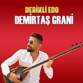 Derikli Edo Demirtaş Grani