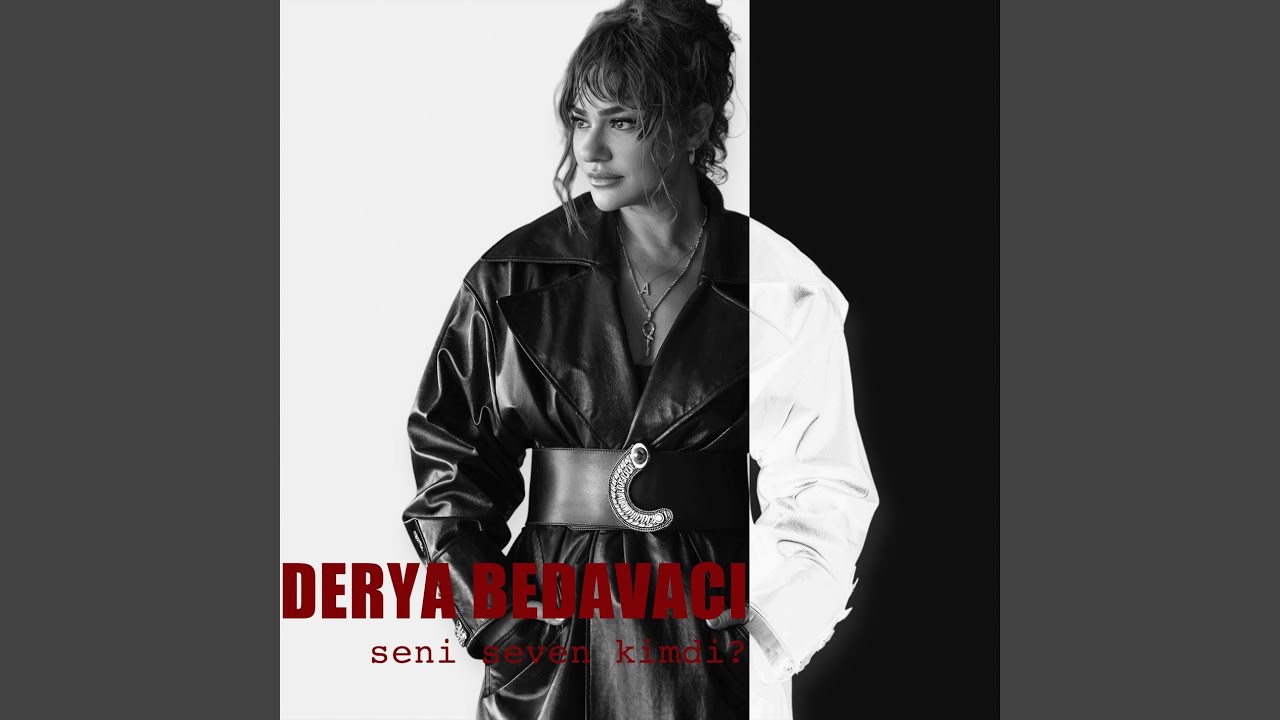 Derya Bedavacı Seni Seven Kimdi