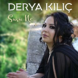 Derya Kılıç Suçu Ne