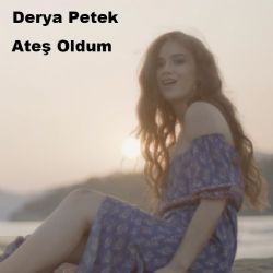 Derya Petek Ateş Oldum