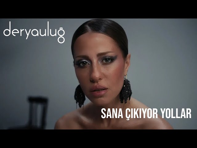 Derya Uluğ Sana Çıkıyor Yollar