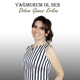 Didem Güneş Erkoç Yağmurum Ol Sen