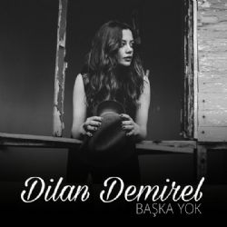 Dilan Demirel Başka Yok