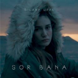 Dilara Ural Sor Bana