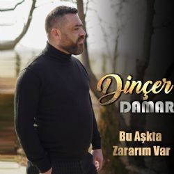 Dinçer Damar Bu Aşkta Zararım Var