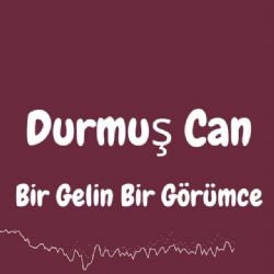 Durmuş Can Bir Gelin Bir Görümce