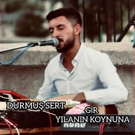 Durmuş Sert Gir Yılanın Koynuna