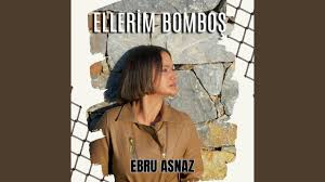 Ebru Asnaz Ellerim Bomboş