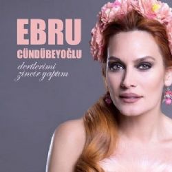 Ebru Cündübeyoğlu Dertlerimi Zincir Yaptım