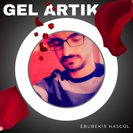 Ebubekir Hasgül Gel Artık