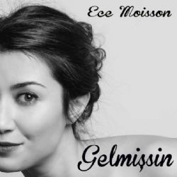 Ece Moisson Gelmişsin