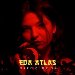 Eda Atlas Bırak Beni